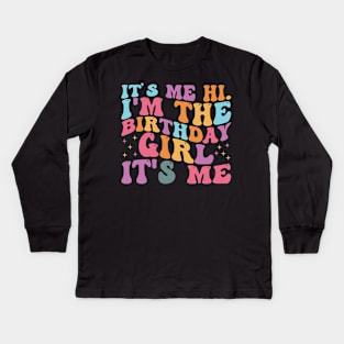 Birthday Party Groovy Its Me Hi Im The Birthday Girl Its Me Kids Long Sleeve T-Shirt